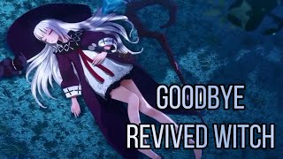 Goodbye Revived Witch [upl. by Attenweiler264]