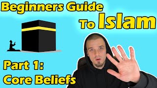 Beginners Guide to Islam Part 1 Core Beliefs [upl. by Catina]