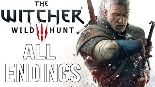 The Witcher 3 Wild Hunt  ALL ENDINGS [upl. by Eicrad]