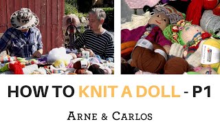 How to knit a doll  PART 1  by ARNE amp CARLOS [upl. by Earaj]