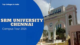 SRM University Chennai  Campus Tour 2021 [upl. by Anirol]