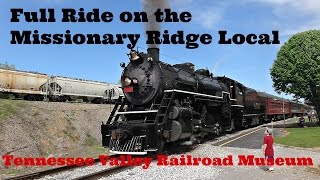 A Full Ride on the Missionary Ridge Local  Tennessee Valley Railroad Museum [upl. by Ahsienod]