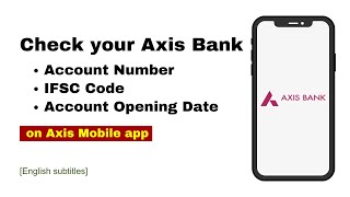 How to Check Axis Bank Account Number IFSC Code and Account Opening Date using Axis Mobile App [upl. by Ahtekal]