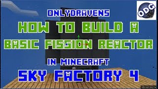 Minecraft  Sky Factory 4  How to Build a Basic Nuclearcraft Fission Reactor [upl. by Kristal]