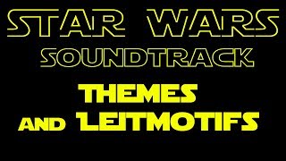 Star Wars Music Themes and Leitmotifs [upl. by Stockwell]