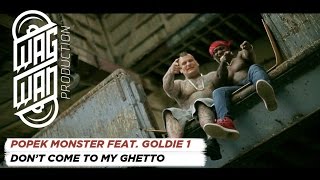 POPEK MONSTER FEAT GOLDIE 1  DONT COME TO MY GHETTO [upl. by Sherurd]