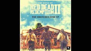 The Housebuilding Song  The Music of Red Dead Redemption 2 OST [upl. by Dede]