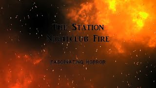 The Station Nightclub Fire  A Short Documentary  Fascinating Horror [upl. by Drusie]