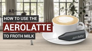 How To Use the AeroLatte To Froth Milk [upl. by Ehcropal]