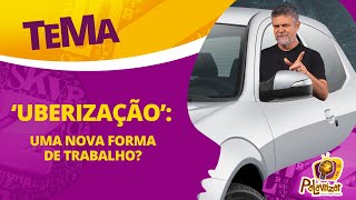 UBERIZAÇÃO DO TRABALHO  Discussão de um tema importante e possível [upl. by Stiegler]