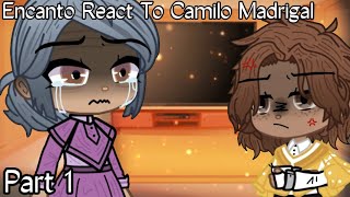 Encanto Reacts  Part 1  Camilo Madrigal  Angst  READ PINNED COMMENT PLEASE [upl. by Eceela254]