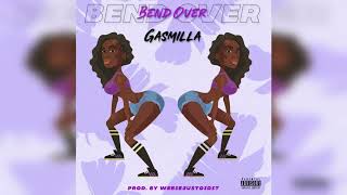 Gasmilla  Bend Over Official Audio [upl. by Blakely]