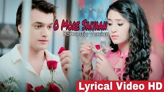 O More Saiyaan Full Lyrical Video Song HD  Romantic Version  Yeh Rishta Kya Kehlata Hai [upl. by Kinzer]