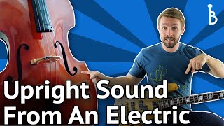 4 Ways To Get An Upright Sound From Your Electric Bass [upl. by Olivann698]