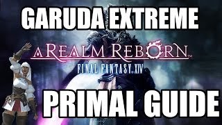 Final Fantasy XIV A Realm Reborn  Primal Battle GARUDA EXTREME Guide [upl. by Gerc13]