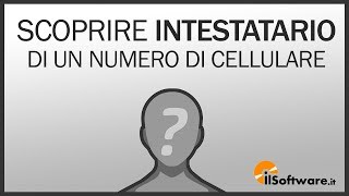 Come SCOPRIRE Intestatario di un NUMERO DI CELLULARE [upl. by Krause]