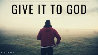 GIVE IT TO GOD  Stop Worrying amp Trust God  Inspirational amp Motivational Video [upl. by Ellenar]