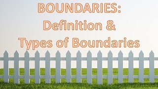 Boundaries Definition and Types of Boundaries [upl. by Gniliem]