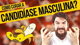 CANDIDIASE MASCULINA SINTOMAS E TRATAMENTO ATUALIZADO [upl. by Arad]