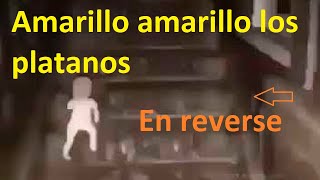 🍌Amarillo amarillo amarillo los platanos pero en reverse🍌 [upl. by Otrebla667]