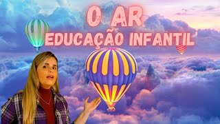 O AR  EDUCAÇÃO INFANTIL [upl. by Colley482]