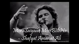 Mora Saiyaan Mose Bole Na  Khamaj  Lyrics  Shafqat Amanat Ali [upl. by Honebein]