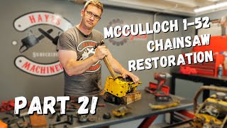 McCulloch 152 Chainsaw Restoration Part 2 [upl. by Nugent]