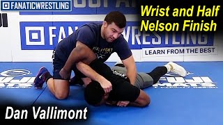 Wrist and Half Nelson Finish by Dan Vallimont [upl. by Attenwahs497]