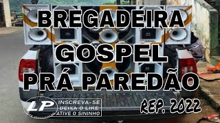 SELEÇÃO BREGADEIRA GOSPEL 2022 REPERTÓRIO NOVO ALTA QUALIDADE PRA PAREDÃO [upl. by Anika]