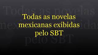 novelas mexicanas exibidas pelo SBT [upl. by Garv]