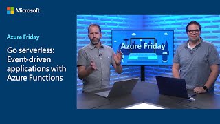 Go serverless Eventdriven applications with Azure Functions  Azure Friday [upl. by Frazier938]