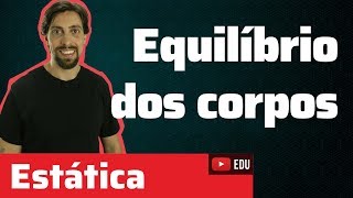 Estática Equilíbrio dos corpos  ponto material  Física [upl. by Brana]