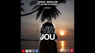 WowBigLee  VIR JOU feat Khoi Kween [upl. by Airdnoed297]