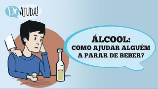 Álcool como ajudar alguém a parar de beber [upl. by Pernell]