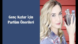 Genç Kızlar İçin Parfüm Önerileri [upl. by Keriann]