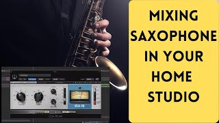 Mixing Saxophone In Your Home Studio [upl. by Leschen]