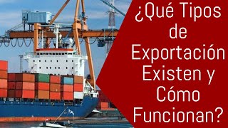 ¿Qué Tipos de Exportación Existen y Cómo Funcionan [upl. by Eves]