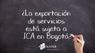 ¿La exportación de servicios está sujeta a ICA en Bogotá [upl. by Nosyk]