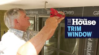 How to Trim an Exterior Window  This Old House [upl. by Tasha]