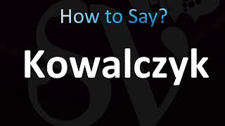 How to Pronounce Kowalczyk CORRECTLY [upl. by Jilly]