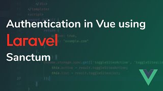 Authentication in Vue using Laravel Sanctum [upl. by Eanore619]