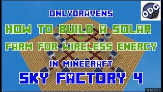 Minecraft  Sky Factory 4  How to Build a Solar Farm for Wireless Energy [upl. by Eidak]