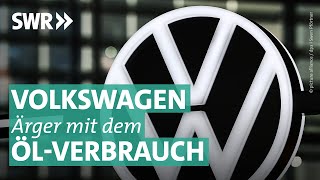 Ärger mit dem ÖlVerbrauch Probleme im VWKonzern I Marktcheck SWR [upl. by Zondra]