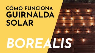 🌞💡 Cómo funciona la guirnalda solar BOREALIS  ILUMINACIÓN SIN GASTO ELÉCTRICO [upl. by Larimore500]