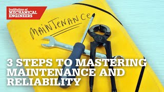 Three Steps to Mastering Maintenance and Reliability [upl. by Krista]