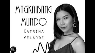 Magkaibang Mundo  Katrina Velarde LYRICS [upl. by Randie]