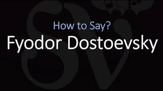 How to Pronounce Fyodor Dostoevsky CORRECTLY [upl. by Archibald]