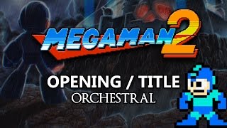 Mega Man 2  OpeningTitle  Orchestral [upl. by Larkin]