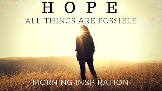 HOPE IN GOD  All Things Are Possible  Morning Inspiration to Motivate Your Day [upl. by Yllime]