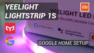 Xiaomi Yeelight LED Strip 1s  Google Home Setup Integration  Review 2020 [upl. by Bearnard]